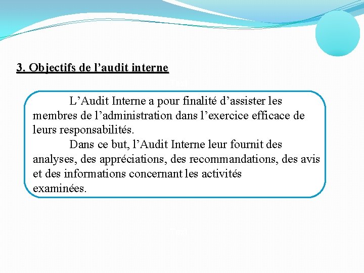 3. Objectifs de l’audit interne Text L’Audit Interne a pour finalité d’assister les membres