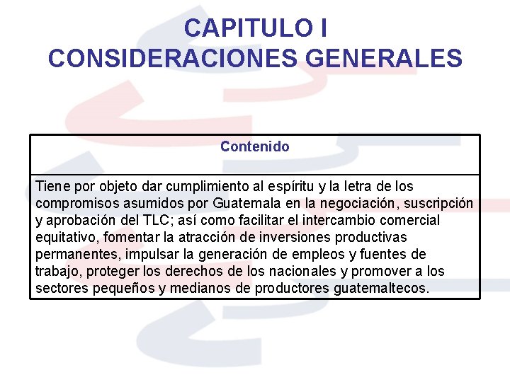CAPITULO I CONSIDERACIONES GENERALES Contenido Tiene por objeto dar cumplimiento al espíritu y la