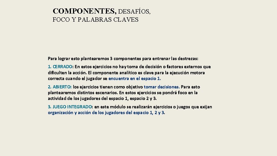 COMPONENTES, DESAFÍOS, FOCO Y PALABRAS CLAVES Para lograr esto plantearemos 3 componentes para entrenar