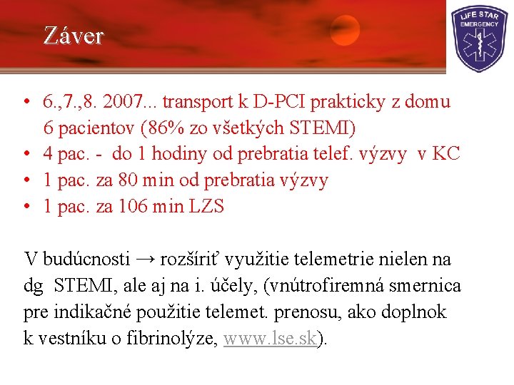 Záver • 6. , 7. , 8. 2007. . . transport k D-PCI prakticky