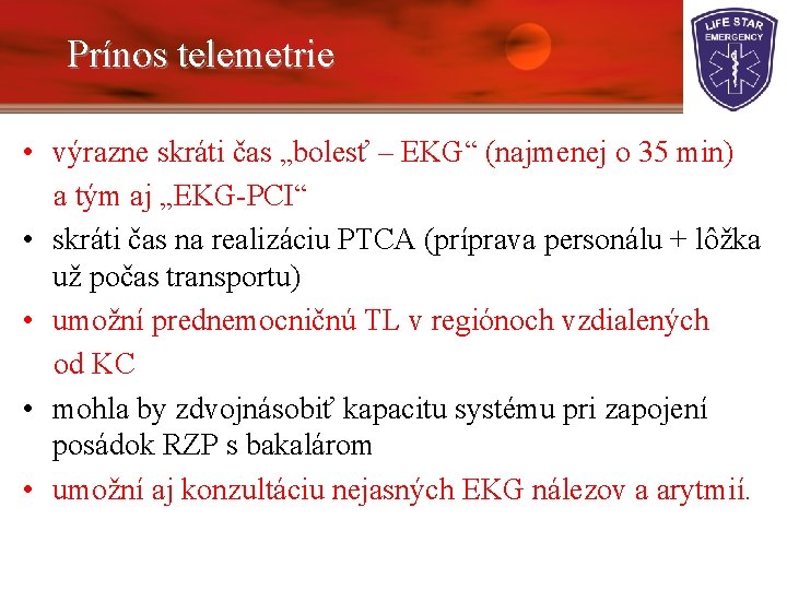 Prínos telemetrie • výrazne skráti čas „bolesť – EKG“ (najmenej o 35 min) a