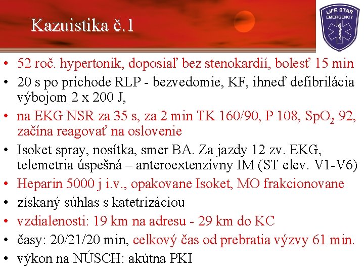 Kazuistika č. 1 • 52 roč. hypertonik, doposiaľ bez stenokardií, bolesť 15 min •