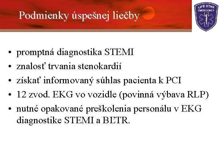 Podmienky úspešnej liečby • • • promptná diagnostika STEMI znalosť trvania stenokardií získať informovaný