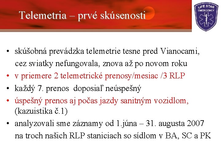 Telemetria – prvé skúsenosti • skúšobná prevádzka telemetrie tesne pred Vianocami, cez sviatky nefungovala,