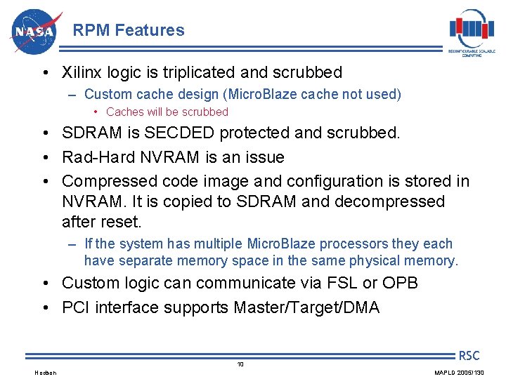 RPM Features • Xilinx logic is triplicated and scrubbed – Custom cache design (Micro. RPM Features • Xilinx logic is triplicated and scrubbed – Custom cache design (Micro.