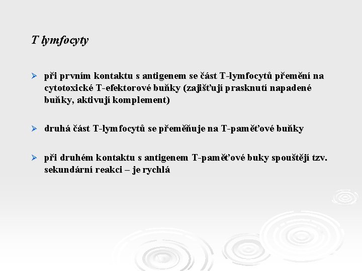 T lymfocyty Ø při prvním kontaktu s antigenem se část T-lymfocytů přemění na cytotoxické