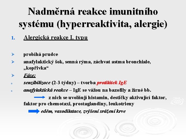 Nadměrná reakce imunitního systému (hyperreaktivita, alergie) 1. Alergická reakce I. typu Ø probíhá prudce