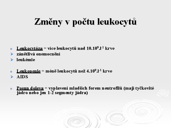 Změny v počtu leukocytů o Ø Ø Leukocytóza = více leukocytů nad 10. 109.