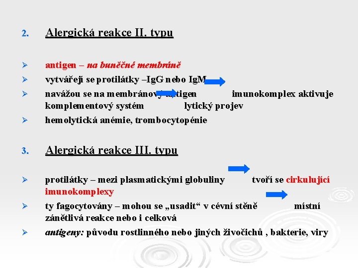 2. Alergická reakce II. typu Ø Ø antigen – na buněčné membráně vytvářejí se