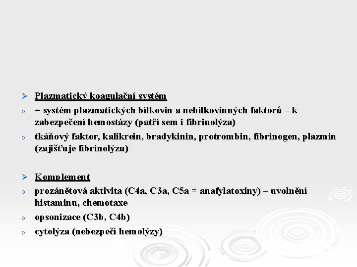 Plazmatický koagulační systém o = systém plazmatických bílkovin a nebílkovinných faktorů – k zabezpečení