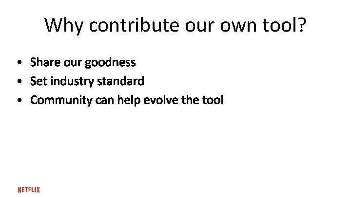 Why contribute our own tool? 