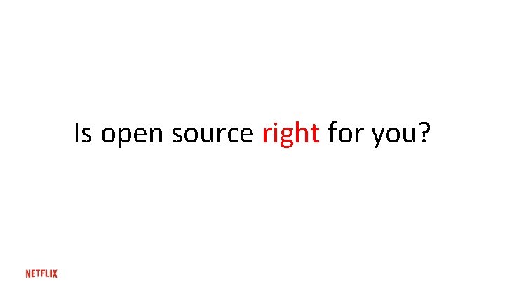 Is open source right for you? 