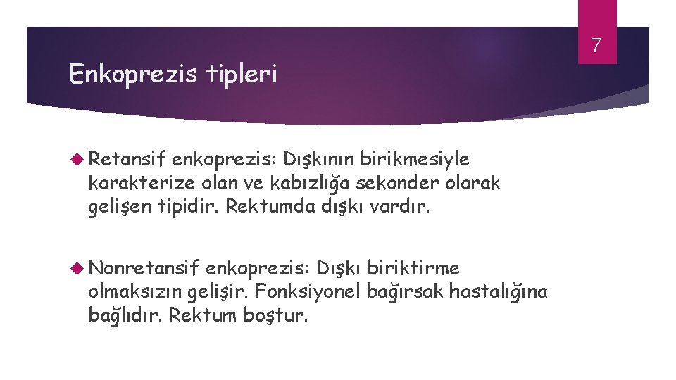 Enkoprezis tipleri Retansif enkoprezis: Dışkının birikmesiyle karakterize olan ve kabızlığa sekonder olarak gelişen tipidir.