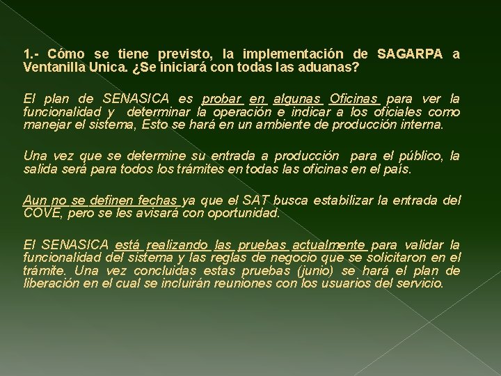 1. - Cómo se tiene previsto, la implementación de SAGARPA a Ventanilla Unica. ¿Se