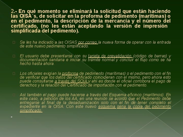 2. - En qué momento se eliminará la solicitud que están haciendo las OISA´s,
