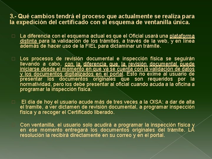 3. - Qué cambios tendrá el proceso que actualmente se realiza para la expedición