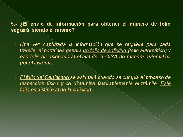 5. - ¿El envío de información para obtener el número de folio seguirá siendo