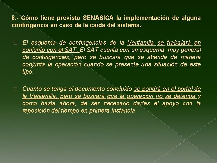 8. - Cómo tiene previsto SENASICA la implementación de alguna contingencia en caso de