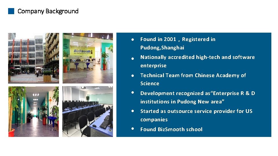 Company Background ● Found in 2001 ，Registered in Pudong, Shanghai ● Nationally accredited high-tech