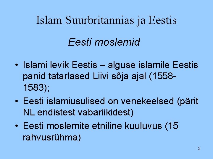 Islam Suurbritannias ja Eestis Eesti moslemid • Islami levik Eestis – alguse islamile Eestis