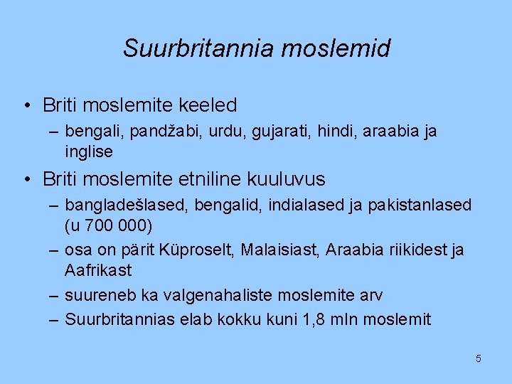 Suurbritannia moslemid • Briti moslemite keeled – bengali, pandžabi, urdu, gujarati, hindi, araabia ja