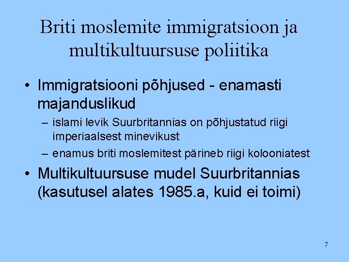 Briti moslemite immigratsioon ja multikultuursuse poliitika • Immigratsiooni põhjused - enamasti majanduslikud – islami