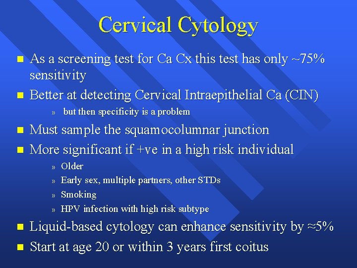 Cervical Cytology n n As a screening test for Ca Cx this test has