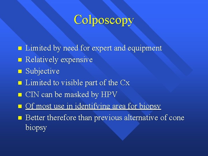 Colposcopy n n n n Limited by need for expert and equipment Relatively expensive