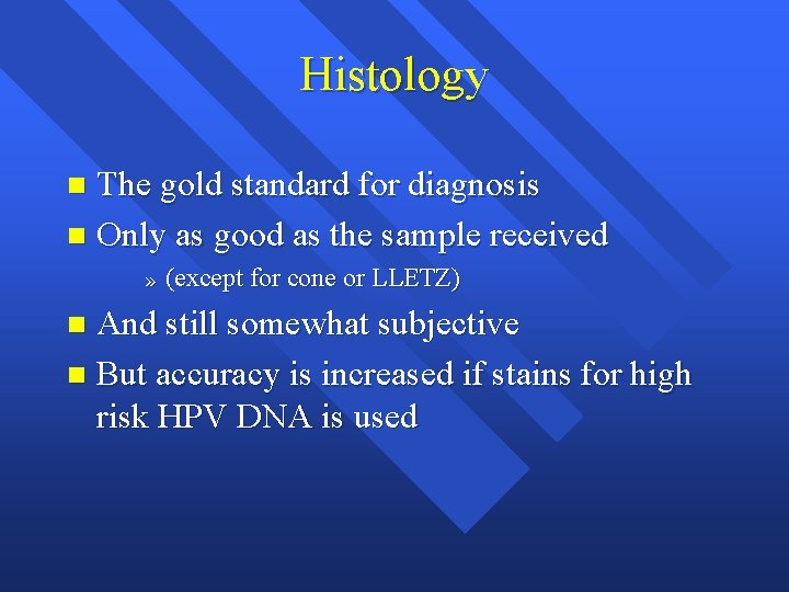 Histology The gold standard for diagnosis n Only as good as the sample received