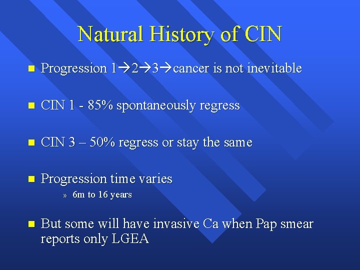 Natural History of CIN n Progression 1 2 3 cancer is not inevitable n