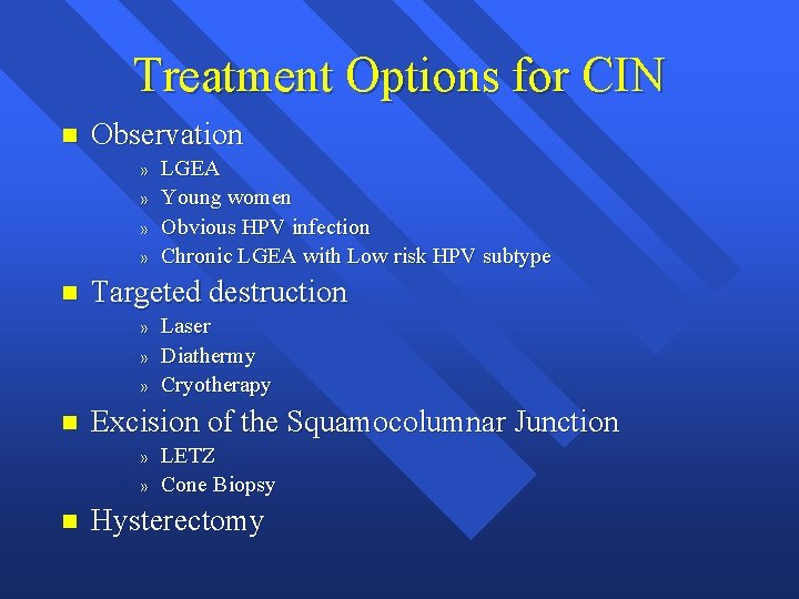 Treatment Options for CIN n Observation » » n Targeted destruction » » »