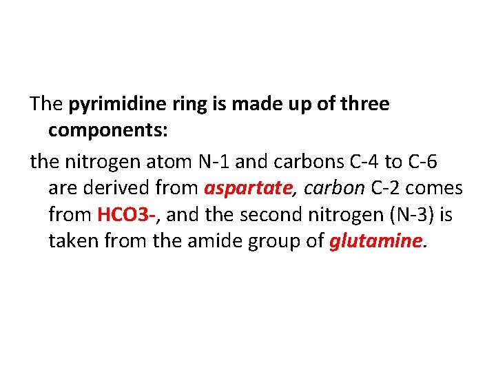 The pyrimidine ring is made up of three components: the nitrogen atom N-1 and