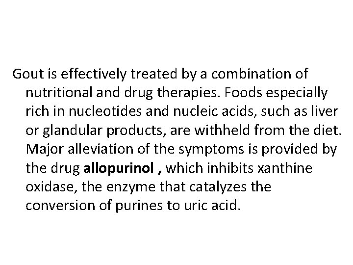 Gout is effectively treated by a combination of nutritional and drug therapies. Foods especially