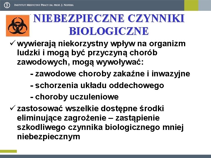 NIEBEZPIECZNE CZYNNIKI BIOLOGICZNE ü wywierają niekorzystny wpływ na organizm ludzki i mogą być przyczyną