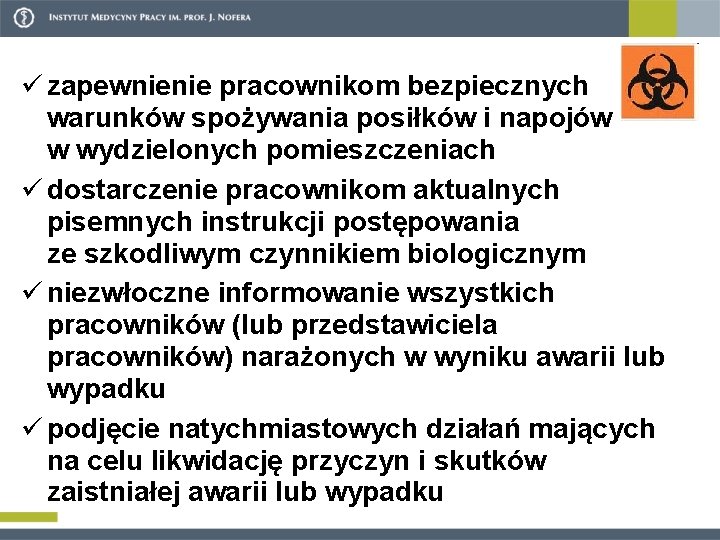 ü zapewnienie pracownikom bezpiecznych warunków spożywania posiłków i napojów w wydzielonych pomieszczeniach ü dostarczenie