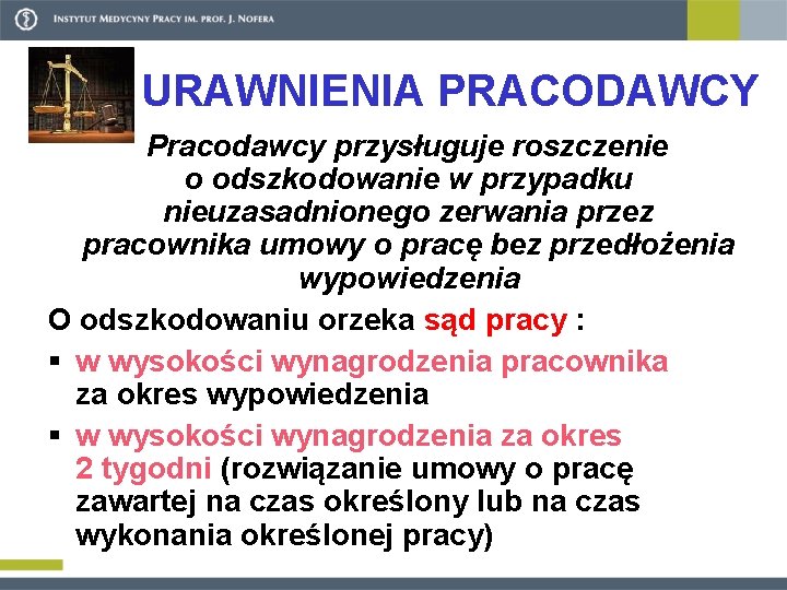 URAWNIENIA PRACODAWCY Pracodawcy przysługuje roszczenie o odszkodowanie w przypadku nieuzasadnionego zerwania przez pracownika umowy