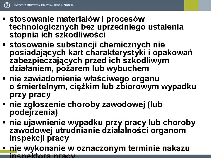 § stosowanie materiałów i procesów technologicznych bez uprzedniego ustalenia stopnia ich szkodliwości § stosowanie