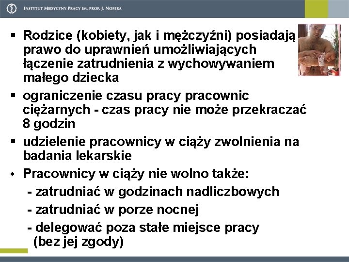 § Rodzice (kobiety, jak i mężczyźni) posiadają prawo do uprawnień umożliwiających łączenie zatrudnienia z