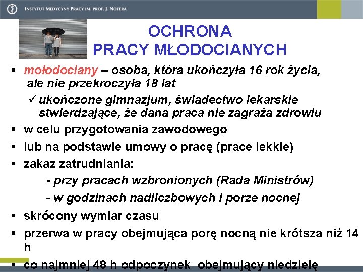 OCHRONA PRACY MŁODOCIANYCH § mołodociany – osoba, która ukończyła 16 rok życia, ale nie