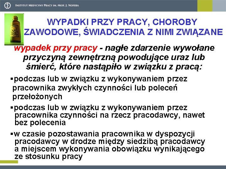 WYPADKI PRZY PRACY, CHOROBY ZAWODOWE, ŚWIADCZENIA Z NIMI ZWIĄZANE wypadek przy pracy - nagłe