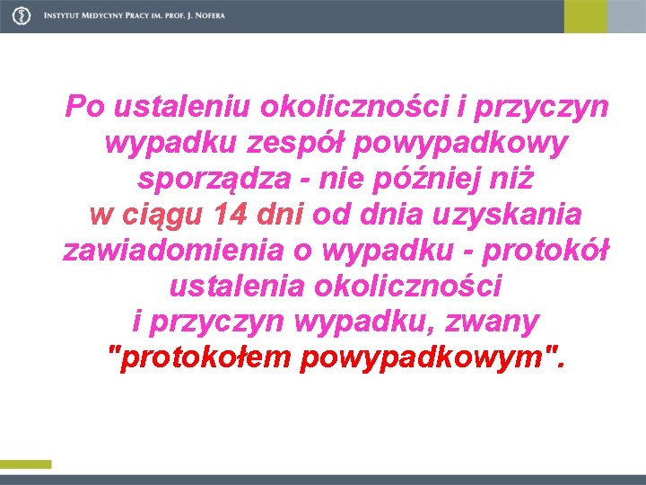  Po ustaleniu okoliczności i przyczyn wypadku zespół powypadkowy sporządza - nie później niż