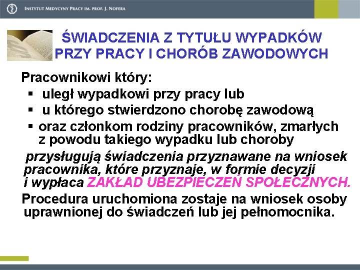 ŚWIADCZENIA Z TYTUŁU WYPADKÓW PRZY PRACY I CHORÓB ZAWODOWYCH Pracownikowi który: § uległ wypadkowi