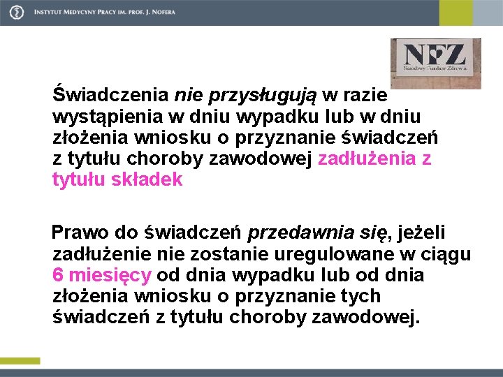 Świadczenia nie przysługują w razie wystąpienia w dniu wypadku lub w dniu złożenia wniosku