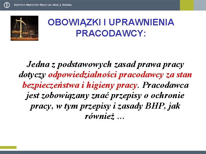 OBOWIĄZKI I UPRAWNIENIA PRACODAWCY: Jedna z podstawowych zasad prawa pracy dotyczy odpowiedzialności pracodawcy za