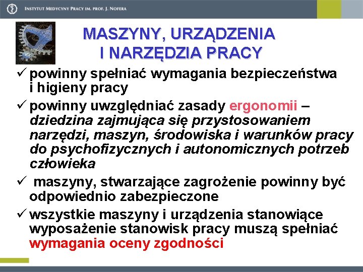 MASZYNY, URZĄDZENIA I NARZĘDZIA PRACY ü powinny spełniać wymagania bezpieczeństwa i higieny pracy ü