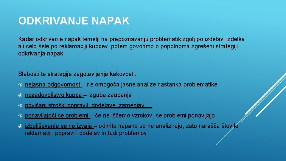 ODKRIVANJE NAPAK Kadar odkrivanje napak temelji na prepoznavanju problematik zgolj po izdelavi izdelka ali