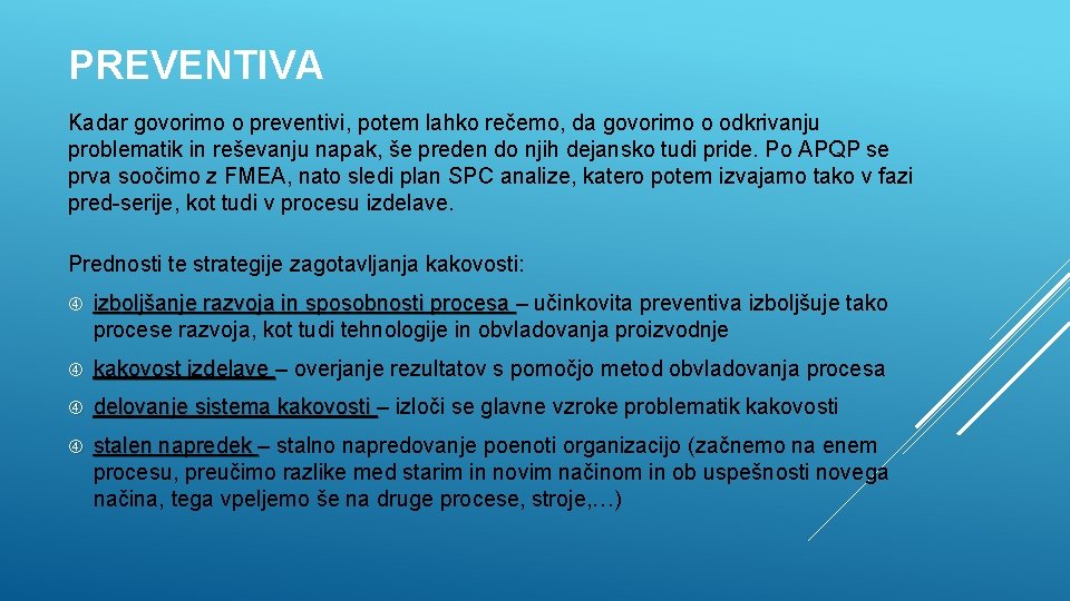 PREVENTIVA Kadar govorimo o preventivi, potem lahko rečemo, da govorimo o odkrivanju problematik in