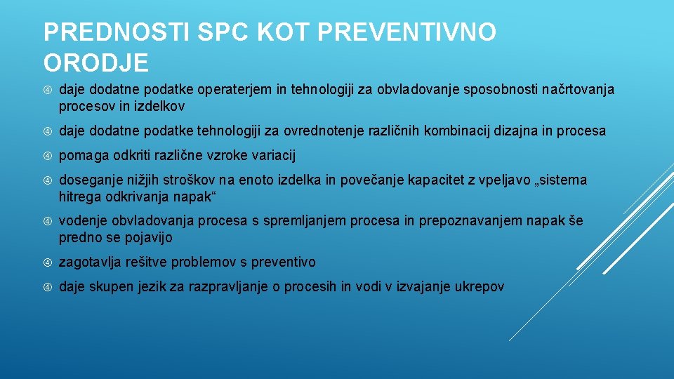 PREDNOSTI SPC KOT PREVENTIVNO ORODJE daje dodatne podatke operaterjem in tehnologiji za obvladovanje sposobnosti