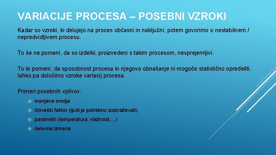 VARIACIJE PROCESA – POSEBNI VZROKI Kadar so vzroki, ki delujejo na proces občasni in