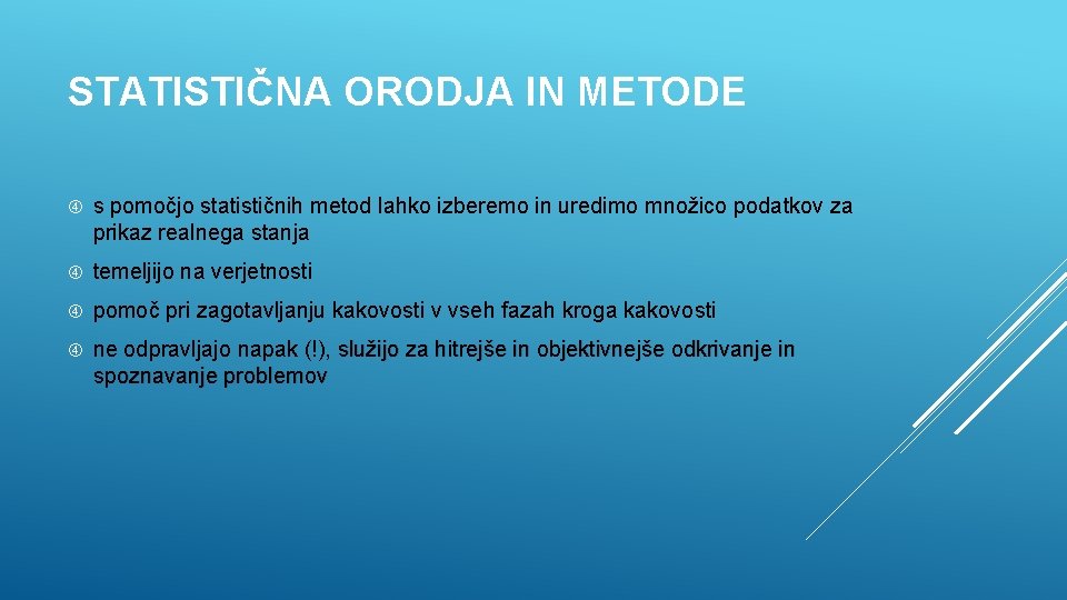 STATISTIČNA ORODJA IN METODE s pomočjo statističnih metod lahko izberemo in uredimo množico podatkov